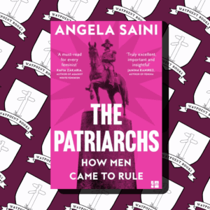 The Patriarchs: How Men Came To Rule