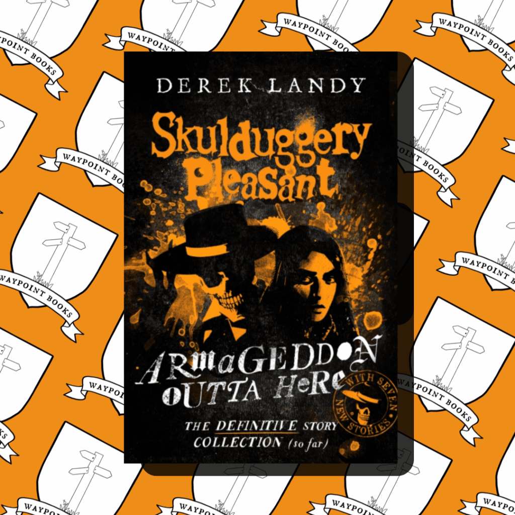 Armageddon Outta Here The World of Skulduggery Pleasant Waypoint Books