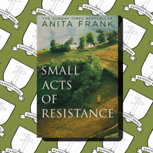 Small Acts of Resistance