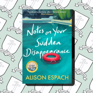 Notes On Your Sudden Disappearance