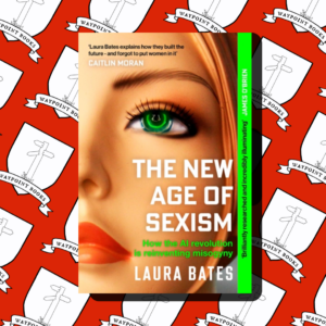 The New Age of Sexism: How the AI Revolution is Reinventing Misogyny